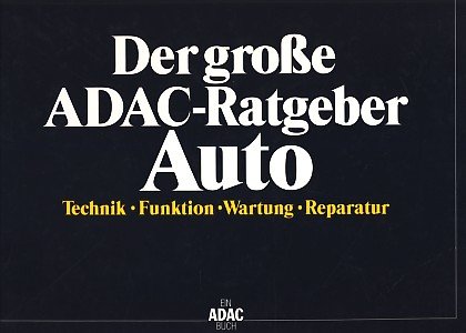 Der grosse ADAC-Ratgeber Auto: Technik, Funktion, Wartung, Reparatur