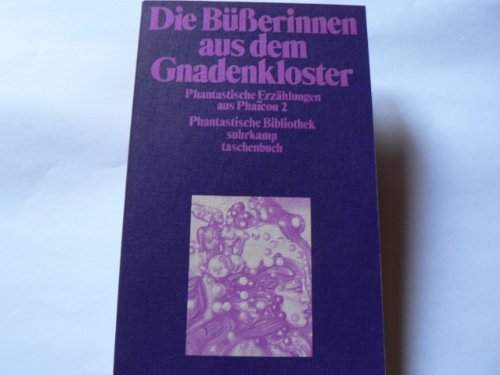 Die Büßerinnen aus dem Gnadenkloster. Phantastische Erzählungen aus Phaicon II. Die Büßerinnen aus dem Gnadenkloster. Phantastische Erzählungen aus Phaicon II.