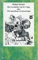 Die Geschichte von Yü- Gung oder: Wie man Berge versetzen kann. Nach einem alten chinesischen Märchen Die Geschichte von Yü- Gung oder: Wie man Berge versetzen kann. Nach einem alten chinesischen Märchen