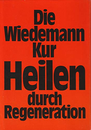Die Wiedemann-Kur - Heilen durch Regeneration Die Wiedemann-Kur - Heilen durch Regeneration