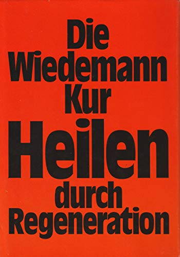 Die Wiedemann-Kur - Heilen durch Regeneration