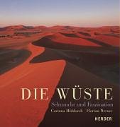 Die Wüste. Sehnsucht und Faszination Die Wüste. Sehnsucht und Faszination