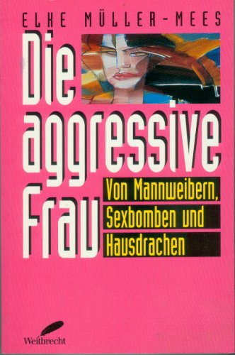 Die aggressive Frau