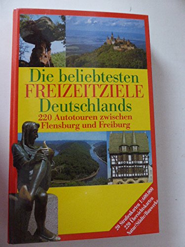 Die beliebtesten Freizeitziele Deutschlands. Sonderausgabe. 220 Autotouren zwischen Flensburg und Freiburg Die beliebtesten Freizeitziele Deutschlands. Sonderausgabe. 220 Autotouren zwischen Flensburg und Freiburg