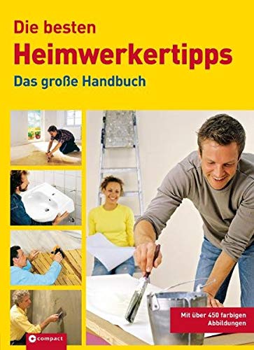Die besten Heimwerkertipps: Das große Handbuch von Circon Verlag GmbH