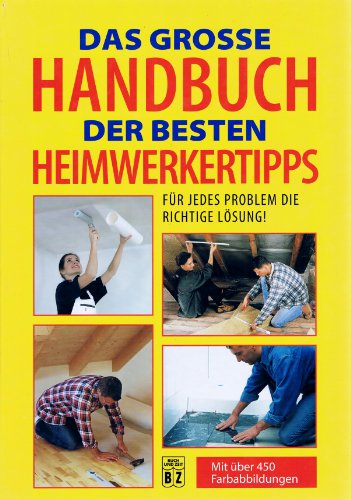Die besten Heimwerkertipps: Das große Handbuch