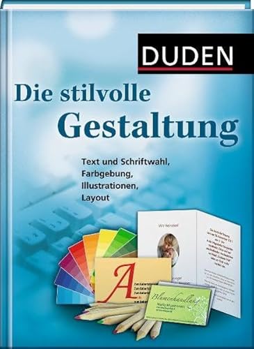 Duden - Die stilvolle Gestaltung: Text und Schriftwahl, Farbgebung, Illustration, Layout (Duden - Passende Worte) von Duden