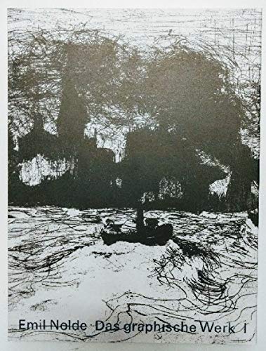 Emil Nolde, Das graphische Werk, Bd.1, Radierungen Emil Nolde, Das graphische Werk, Bd.1, Radierungen