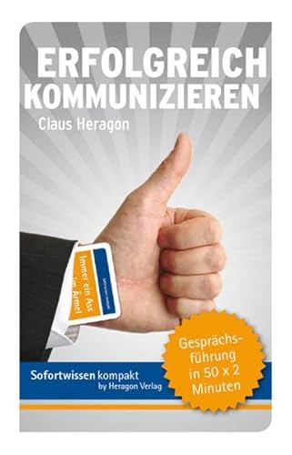 Erfolgreich kommunizieren: Gesprächsführung in 50 x 2 Minuten von Heragon Verlag