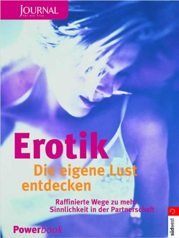 Erotik, Die eigene Lust entdecken Erotik, Die eigene Lust entdecken