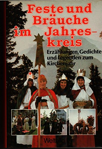 Feste und Bräuche im Jahreskreis. Erzählungen, Gedichte und Legenden zum Kirchenjahr