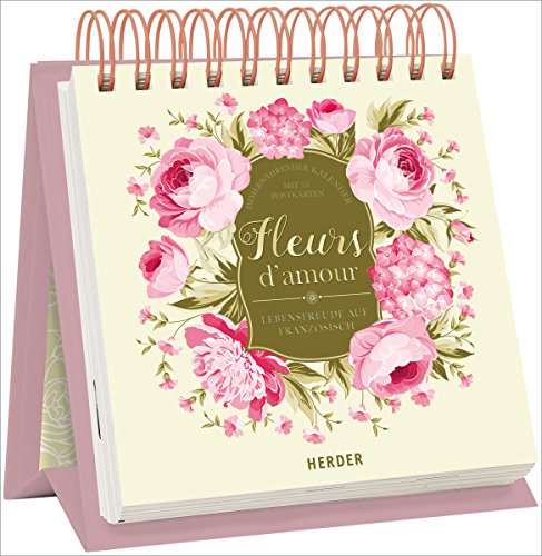 Fleurs d'amour - Lebensfreude auf Französisch: Immerwährender Kalender mit 53 Postkarten
