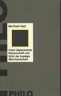 Franz Oppenheimer. Wissenschaft und Ethik der Sozialen Marktwirtschaft Franz Oppenheimer. Wissenschaft und Ethik der Sozialen Marktwirtschaft