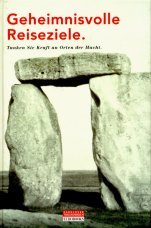 Geheimnisvolle Reiseziele. Tanken Sie Kraft an Orten der Macht Geheimnisvolle Reiseziele. Tanken Sie Kraft an Orten der Macht
