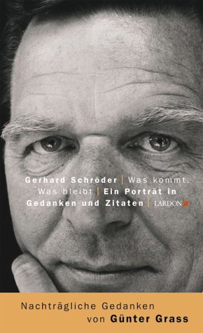 Gerhard Schröder - Was kommt. Was bleibt. Ein Porträt in Gedanken und Zitaten