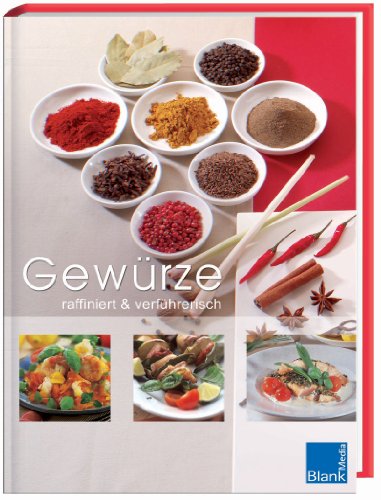 Gewürze: raffiniert & verführerisch Gewürze: raffiniert & verführerisch