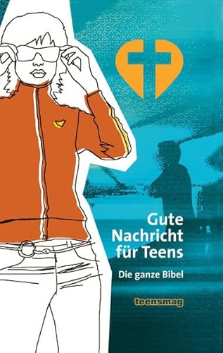 Gute Nachricht für Teens: Die ganze Bibel Gute Nachricht für Teens: Die ganze Bibel