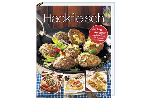 Hackfleisch: Leckere Rezepte mit Gehacktem, Faschiertem und Haschee: Leckere Rezepte mit Gehacktem, Faschiertem oder Haschee