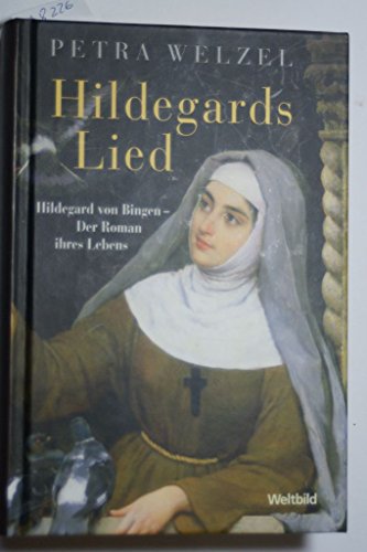 Hildegards Lied : Hildegard von Bingen - der Roman ihres Lebens. Hildegards Lied : Hildegard von Bingen - der Roman ihres Lebens.