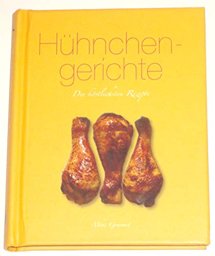 Hühnchengerichte: Die köstlichsten Rezepte Hühnchengerichte: Die köstlichsten Rezepte