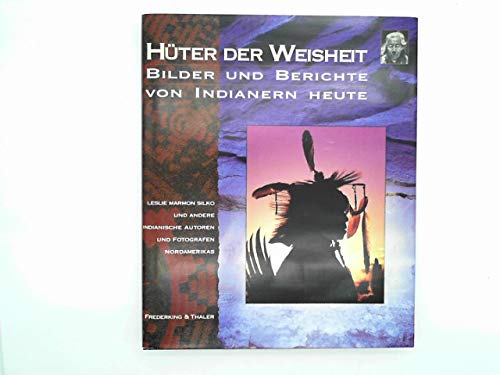 Hüter der Weisheit. Bilder und Berichte von Indianern heute Hüter der Weisheit. Bilder und Berichte von Indianern heute