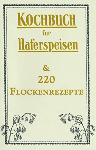 Kochbuch für Haferspeisen & 220 Flockenrezepte Kochbuch für Haferspeisen & 220 Flockenrezepte