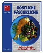 Köstliche Fischküche: Die besten Rezepte - von einfach bis raffiniert