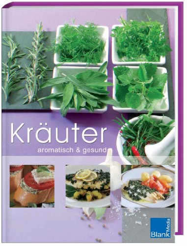 Kräuter: aromatisch & gesund Kräuter: aromatisch & gesund