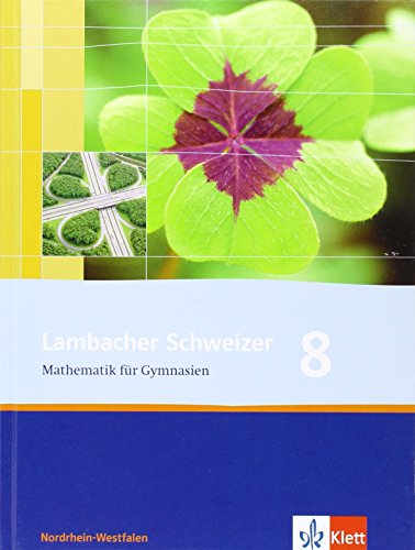Lambacher Schweizer Mathematik 8. Ausgabe Nordrhein-Westfalen: Schulbuch Klasse 8 (Lambacher Schweizer. Ausgabe für Nordrhein-Westfalen ab 2009)