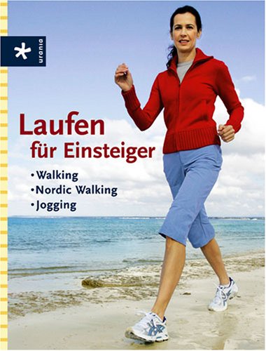 Laufen für Einsteiger: Walking, Nordic Walking, Jogging