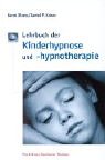 Lehrbuch der Kinderhypnose und -hypnotherapie Lehrbuch der Kinderhypnose und -hypnotherapie