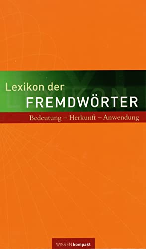 Lexikon der Fremdwörter : Bedeutung - Herkunft - Anwendung Lexikon der Fremdwörter : Bedeutung - Herkunft - Anwendung