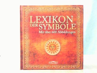 Lexikon der Symbole. Mit über 600 Abbildungen. Lexikon der Symbole. Mit über 600 Abbildungen.