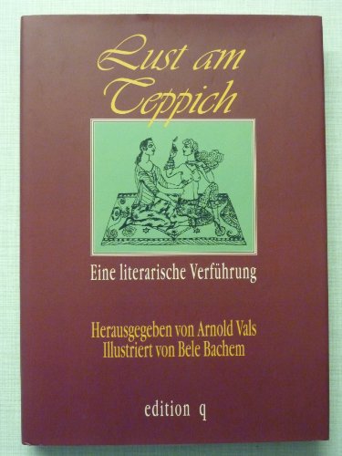 Lust am Teppich. Eine literarische Verführung Lust am Teppich. Eine literarische Verführung