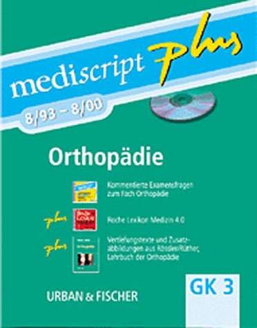 Mediscript plus: Orthopädie GK 3 8/93-8/00. Kommentierte Examensfragen sortiert nach dem Gegenstandskatalog, mit Vertiefungstexten und Erläuterungen