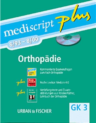 Mediscript plus: Orthopädie GK 3 8/93-8/00. Kommentierte Examensfragen sortiert nach dem Gegenstandskatalog, mit Vertiefungstexten und Erläuterungen Mediscript plus: Orthopädie GK 3 8/93-8/00. Kommentierte Examensfragen sortiert nach dem Gegenstandskatalog, mit Vertiefungstexten und Erläuterungen