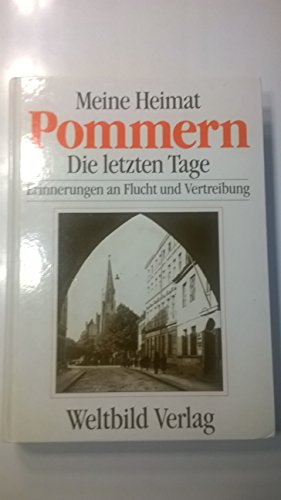 Meine Heimat Pommern.Die letzten Tage Meine Heimat Pommern.Die letzten Tage