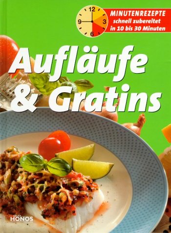 Minutenrezepte - Aufläufe und Gratins