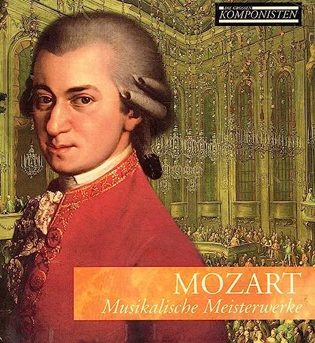 Mozart Musikalische Meisterwerke Mozart Musikalische Meisterwerke