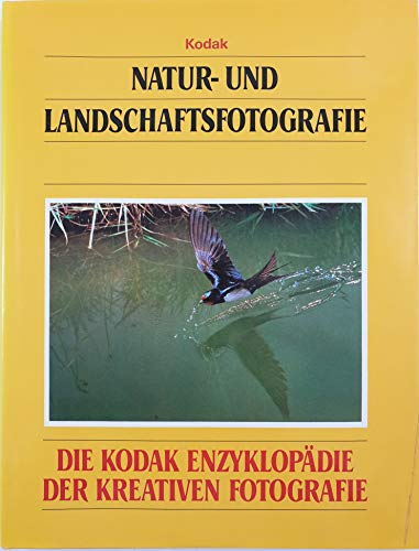 Natur- und Landschaftsfotografie. Die Kodak Enzyklopädie der kreativen Fotografie