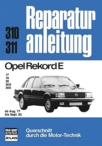 Opel Rekord E ab Aug. '77 bis Aug. ' 81. 17 / 19 / 20 / 20S / 20E. Opel Rekord E ab Aug. '77 bis Aug. ' 81. 17 / 19 / 20 / 20S / 20E. von Bucheli