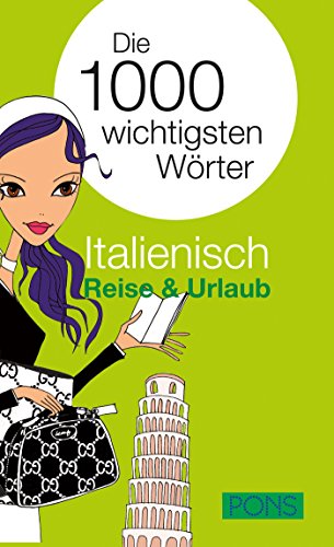 PONS Die 1000 wichtigsten Wörter Italienisch Reise und Urlaub PONS Die 1000 wichtigsten Wörter Italienisch Reise und Urlaub