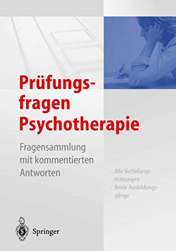 Prüfungsfragen Psychotherapie: Fragensammlung mit kommentierten Antworten