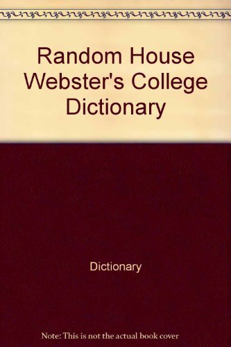 Random House Webster's College Dictionary Random House Webster's College Dictionary