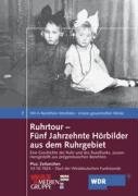 Ruhrtour - Fünf Jahrzehnte Hörbilder aus dem Ruhrgebiet: Eine Geschichte der Ruhr und des Rundfunks, zusammengestellt aus zeitgenössischen Berichten von Klartext
