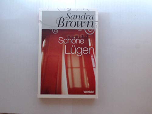Sandra Brown - Schöne Lügen Sandra Brown - Schöne Lügen
