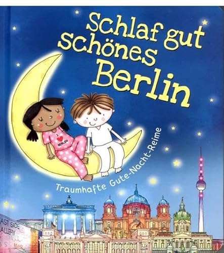 Schlaf gut schönes Berlin: Traumhafte Gute-Nacht Reime