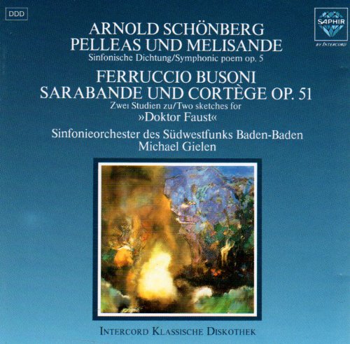Schönberg. Pelleas und Melisande. Busoni. Sarabande und Cortege OP.51 Schönberg. Pelleas und Melisande. Busoni. Sarabande und Cortege OP.51