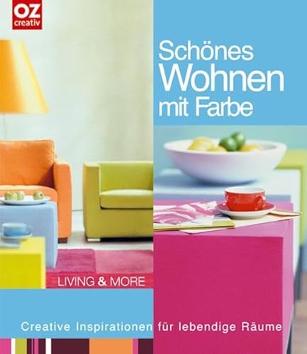 Schönes Wohnen mit Farbe: Creative Inspirationen für lebendige Räume (Living & More)