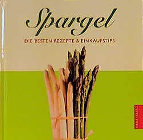 Spargel - Die Besten Rezepte & Einkaufstips